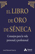 El libro de Oro de S&eacute;neca. Consejos para la vida personal y profesional