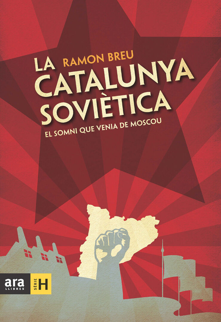 La Catalunya sovi&egrave;tica: el somni que venia de Moscou