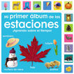 Mi primer &aacute;lbum de las estaciones. &iexcl;Aprendo sobre el tiempo!
