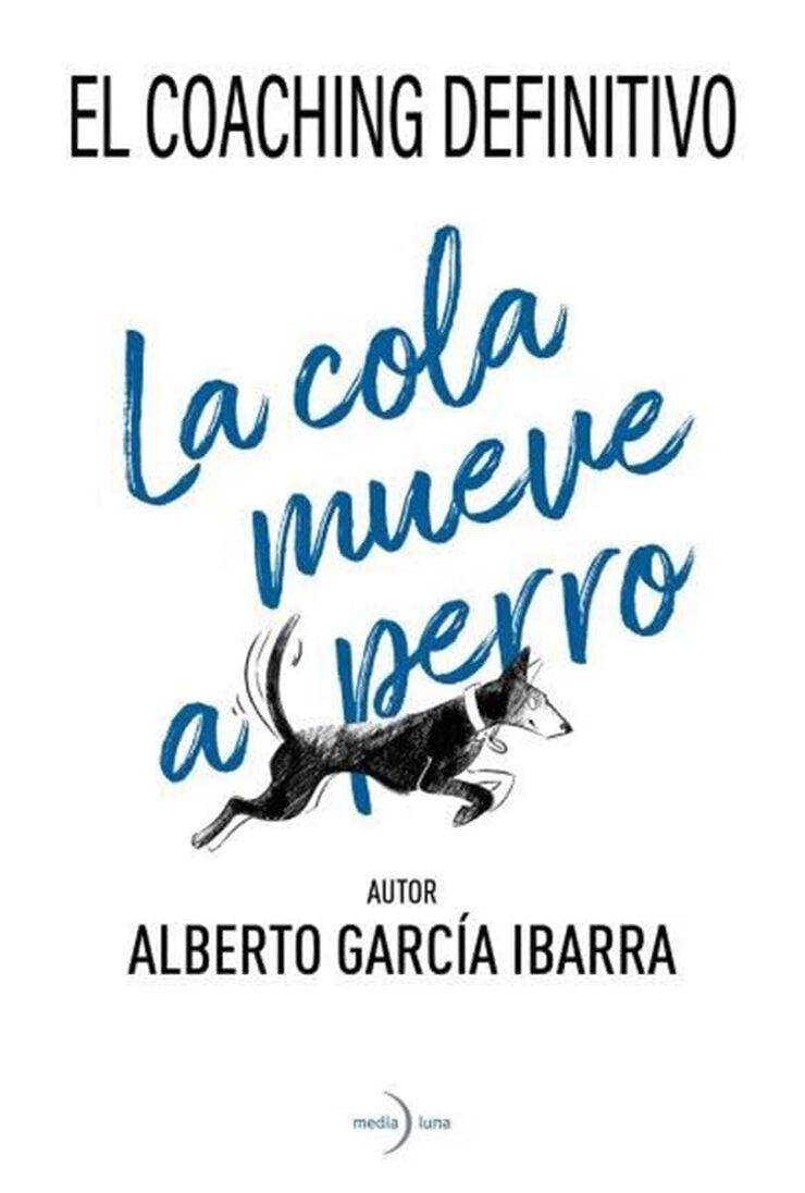 La cola mueve al perro. El coaching definitivo