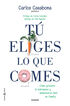T&uacute; eliges lo que comes
