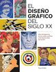 El dise&ntilde;o gr&aacute;fico del siglo XX: Una retrospectiva de los estilos gr&aacute;ficos y las figuras clave del dise&ntilde;o