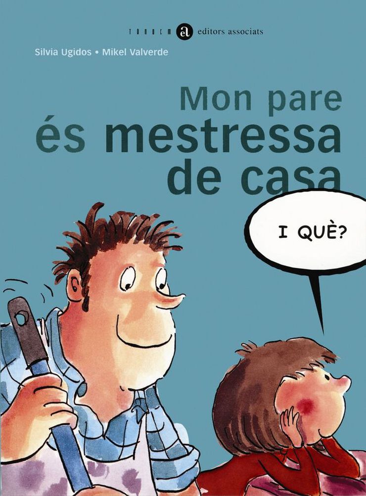 Mon pare &eacute;s mestressa de casa, i qu&egrave;?