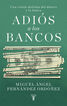 Adi&oacute;s a los bancos
