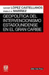 Geopol&iacute;tica del intervencionismo estadou