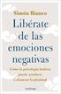 Lib&eacute;rate de las emociones negativas