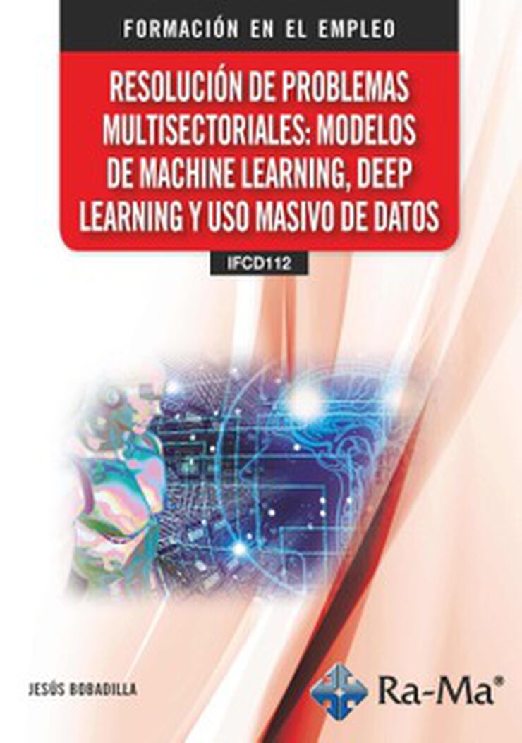 Resoluci&oacute;n de problemas multisectoriales: modelos de machine learning, deep learning y uso masivo de datos