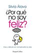&iquest;Por qu&eacute; no soy feliz? Vive y disfruta sin complicarte la vida