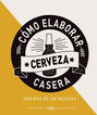 C&oacute;mo elaborar cerveza casera
