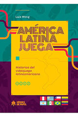 Am&eacute;rica latina juega. Historias del videojuego latinoamericano