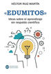 &laquo;Edumitos&raquo;: Ideas sobre el aprendizaje sin respaldo cient&iacute;fico
