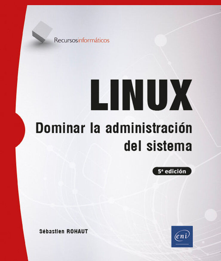 Linux. Dominar la administraci&oacute;n del sistema (5&ordf; edici&oacute;n)