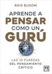 Aprende a pensar como un gur&uacute;