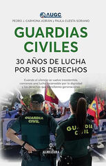 Guardias civiles. 30 a&ntilde;os de lucha por sus derechos