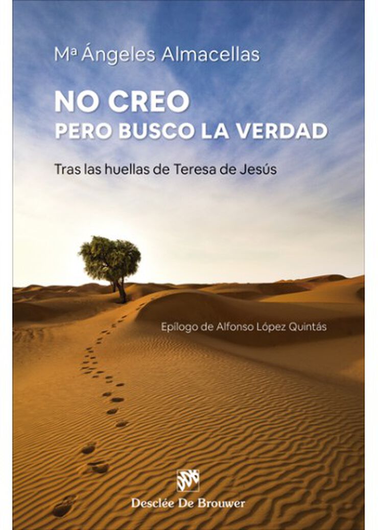 No creo, pero busco la verdad. Tras las huellas de Teresa de Jes&uacute;s