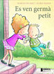Es ven germ&agrave; petit