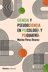 Ciencia y pseudociencia en psicolog&iacute;a y psiquiatr&iacute;a