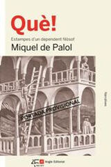 Qu&egrave;!. Estampes d'un dependent fil&ograve;sof