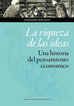 La riqueza de las ideas. Una historia del pensamiento econ&oacute;mico