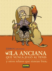 Zidrou presenta. La anciana que nunca jug&oacute; al tenis y otros relatos que sientan bien