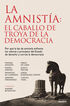 La amnist&iacute;a: el caballo de Troya de la democracia