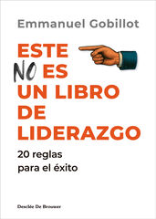 Este no es un libro de liderazgo. 20 reglas para el &eacute;xito