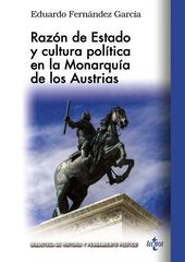 Raz&oacute;n de Estado y cultura pol&iacute;tica en la monarqu&iacute;a de los Austrias