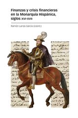 Finanzas y crisis financieras en la Monarqu&iacute;a Hisp&aacute;nica, siglos XVI-XVII