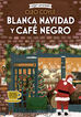 Blanca Navidad y caf&eacute; negro (Cozy Mystery)