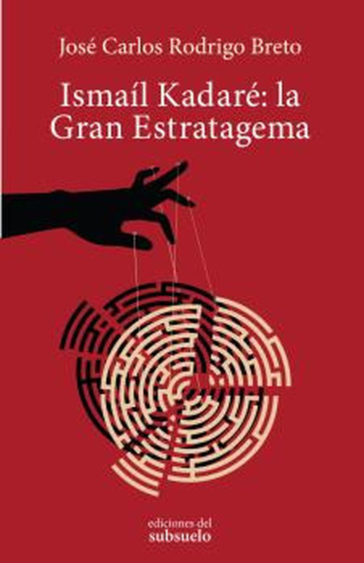 ISMA&Iacute;L KADAR&Eacute;: LA GRAN ESTRATAGEMA