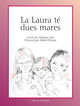 La Laura t&eacute; dues mares