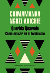 Querida Ijeawele. C&oacute;mo educar en el feminismo