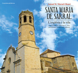 Santa Maria de Sarral: l&rsquo;esgl&eacute;sia i la vila