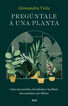 Preg&uacute;ntale a una planta