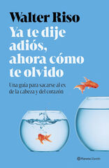 Ya te dije adi&oacute;s, ahora c&oacute;mo te olvido