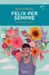 Felix per sempre