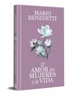 El amor, las mujeres y la vida (edici&oacute;n especial en tapa dura)