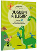 Juguem a llegir? M&eacute;s de 50 activitats l&uacute;diques de comprensi&oacute; lectora! 5 anys