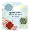 &iquest;Qu&eacute; se esconde dentro del mar?