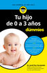 Tu hijo de 0 a 3 a&ntilde;os para Dummies
