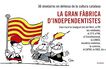 La Gran F&agrave;brica D'independentistes