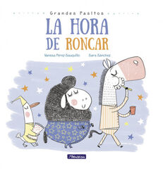 La hora de roncar (Grandes pasitos. &Aacute;lbum ilustrado)