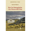 Per la Patag&ograve;nia i la terra del Foc