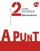 A punt. Curs de catal&agrave;. Llibre d'exercicis, 2