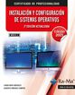 MF0219_2 Instalaci&oacute;n y configuraci&oacute;n de sistemas operativos 2&ordf; edici&oacute;n actualizada