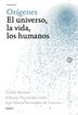 Or&iacute;genes: el universo, la vida, los huma