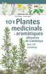 101 Plantes medicinals i arom&agrave;tiques silvestres de Catalunya