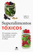 Superalimentos t&oacute;xicos