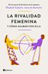 La rivalidad femenina y c&oacute;mo acabar con ella