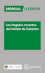 Manual Los &aacute;ngulos muertos del Estado de Derecho